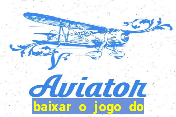 baixar o jogo do tigre 777
